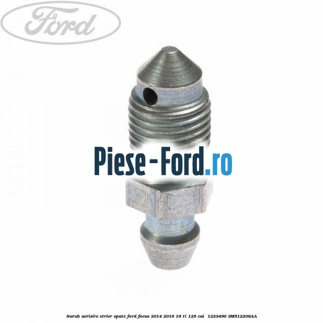 Surub aerisire etrier spate Ford Focus 2014-2018 1.6 Ti 125 cai #E1B8168834