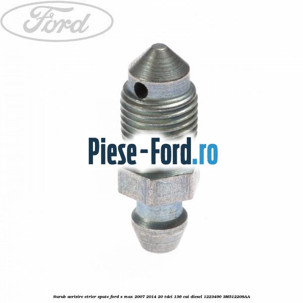 Surub aerisire etrier spate Ford S-Max 2007-2014 2.0 TDCi 136 cai #3E636B53AF