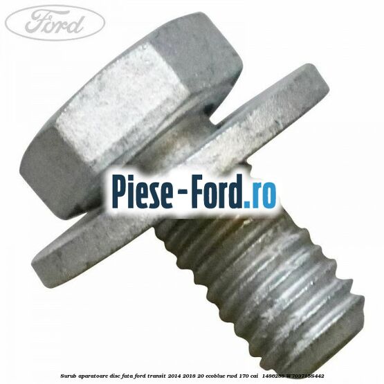 Surub aparatoare disc fata Ford Transit 2014-2018 2.0 EcoBlue RWD 170 cai #11A0B4F63D