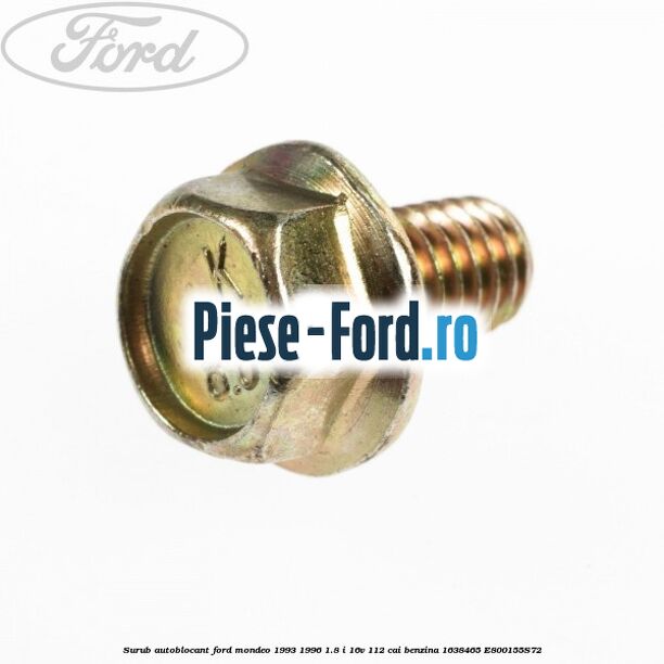 Surub autoblocant Ford Mondeo 1993-1996 1.8 i 16V 112 cai benzina