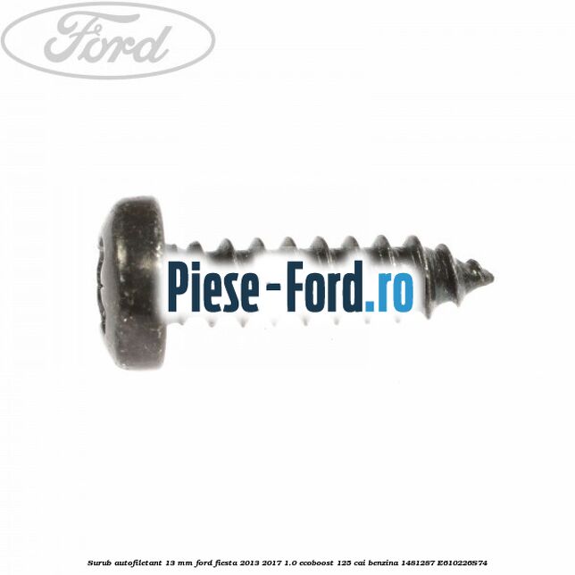 Surub autofiletant 13 mm Ford Fiesta 2013-2017 1.0 EcoBoost 125 cai benzina