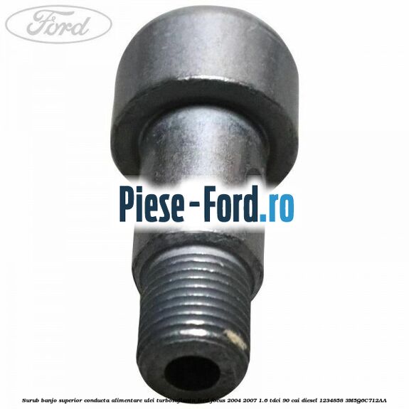 Surub banjo superior conducta alimentare ulei turbosuflanta Ford Focus 2004-2007 1.6 TDCi 90 cai diesel #13EB6F578B