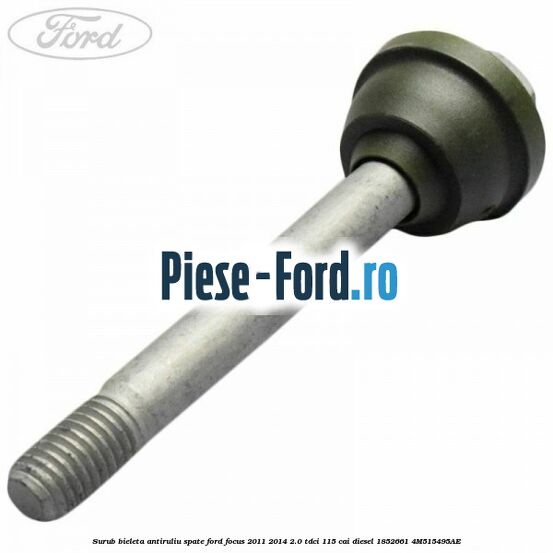 Bucsa superioara bieleta antiruliu spate Ford Focus 2011-2014 2.0 TDCi 115 cai diesel