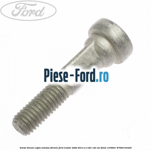 Surub blocare cupla coloana directie Ford Transit 2006-2014 2.4 TDCi 140 cai diesel #3BD4897017