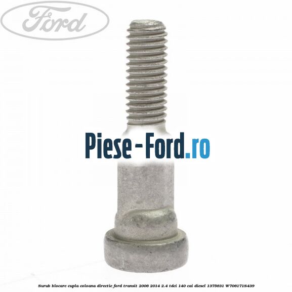 Surub blocare cupla coloana directie Ford Transit 2006-2014 2.4 TDCi 140 cai diesel #3BD4897017