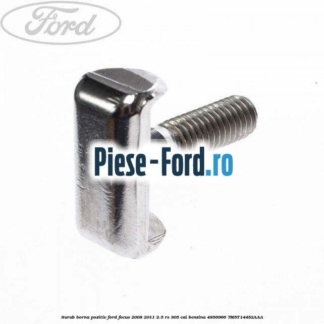 Surub 20 mm prindere cablu borna negativ Ford Focus 2008-2011 2.5 RS 305 cai benzina