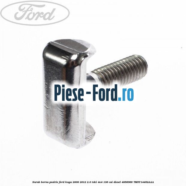 Surub 20 mm prindere cablu borna negativ Ford Kuga 2008-2012 2.0 TDCi 4x4 136 cai diesel