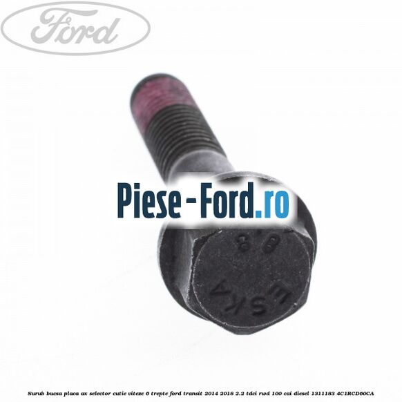 Surub bucsa placa ax selector cutie viteze 6 trepte Ford Transit 2014-2018 2.2 TDCi RWD 100 cai diesel