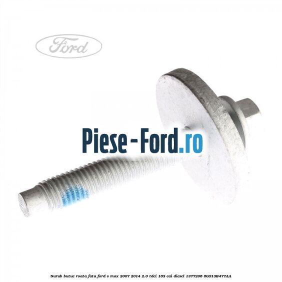 Surub butuc roata fata Ford S-Max 2007-2014 2.0 TDCi 163 cai diesel