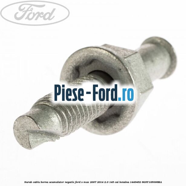 Surub 20 mm prindere cablu borna negativ Ford S-Max 2007-2014 2.0 145 cai benzina