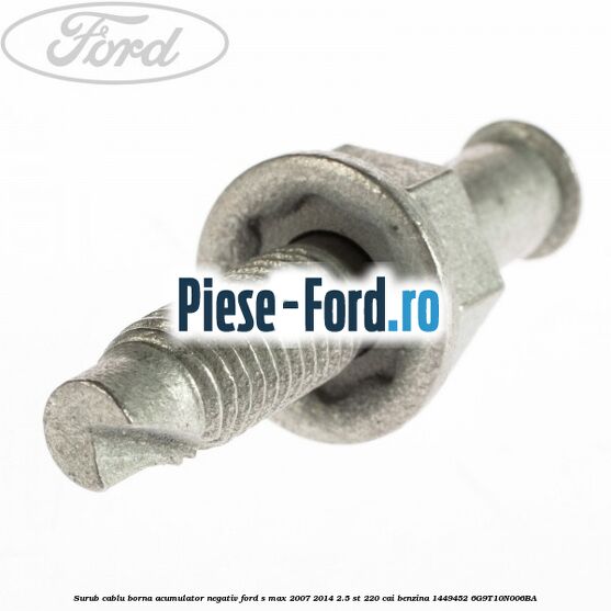 Surub 20 mm prindere cablu borna negativ Ford S-Max 2007-2014 2.5 ST 220 cai benzina