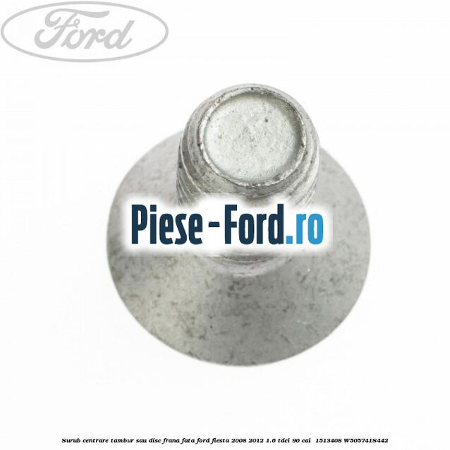 Surub centrare tambur sau disc frana fata Ford Fiesta 2008-2012 1.6 TDCi 90 cai  #EA17D1B59E