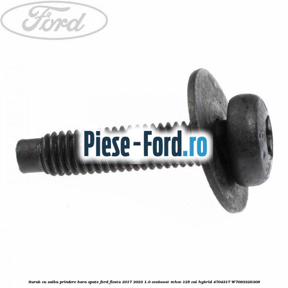 Surub cu saiba prindere bara spate Ford Fiesta 2017-2023 1.0 EcoBoost mHEV 125 cai Hybrid #4F65FC26B1