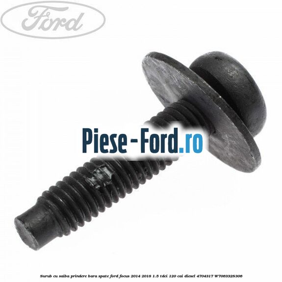 Surub cu saiba prindere bara spate Ford Focus 2014-2018 1.5 TDCi 120 cai diesel