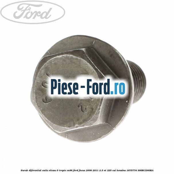 Surub diferential cutie viteza 6 trepte M66 Ford Focus 2008-2011 2.5 ST 225 cai benzina #1BFABC261E