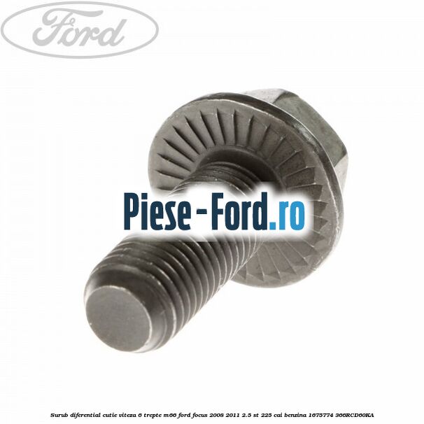 Surub diferential cutie viteza 6 trepte M66 Ford Focus 2008-2011 2.5 ST 225 cai benzina #1BFABC261E