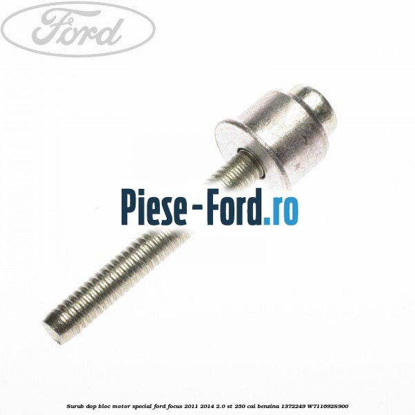 Surub dop bloc motor special Ford Focus 2011-2014 2.0 ST 250 cai benzina