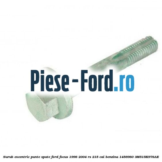 Surub excentric punte spate Ford Focus 1998-2004 RS 215 cai benzina #DAA2CAA4B1