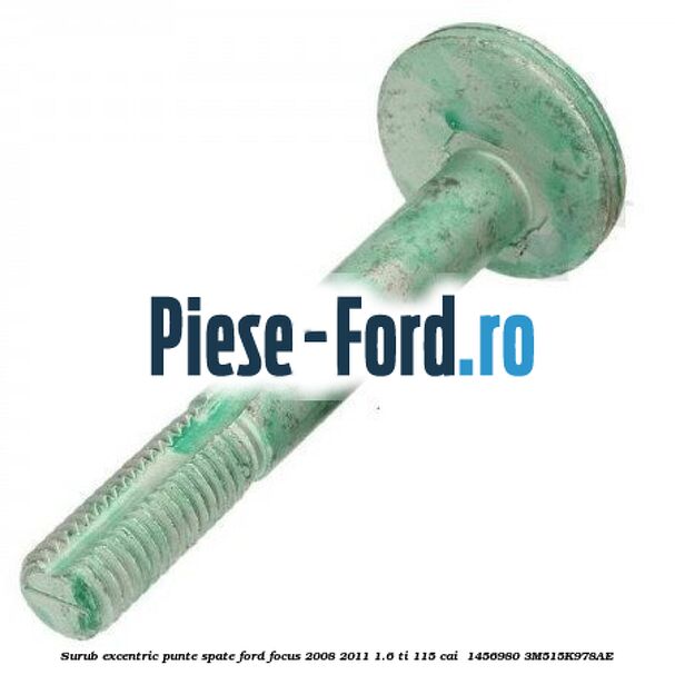 Surub excentric punte spate Ford Focus 2008-2011 1.6 Ti 115 cai  #4190FC7C3E