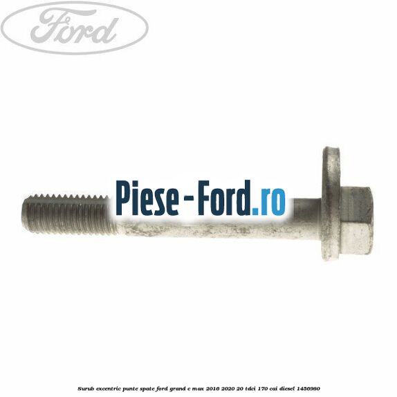 Surub excentric punte spate Ford Grand C-Max 2016-2020 2.0 TDCi 170 cai #4DC0B25145