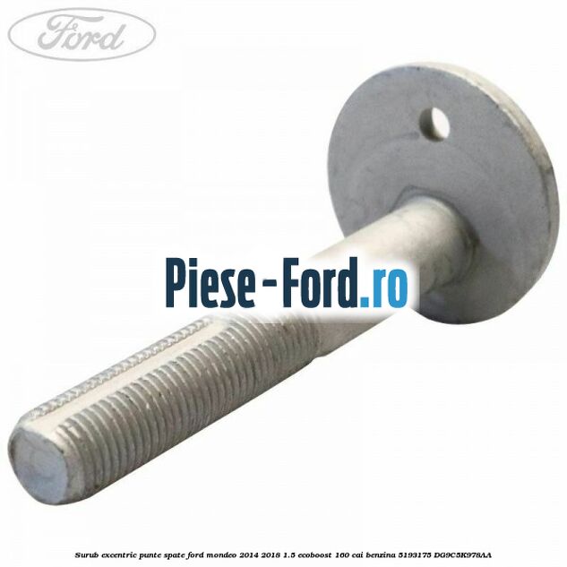 Surub excentric punte spate Ford Mondeo 2014-2018 1.5 EcoBoost 160 cai benzina #F1737E4CD0