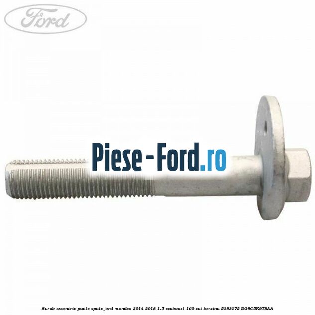 Surub excentric punte spate Ford Mondeo 2014-2018 1.5 EcoBoost 160 cai benzina #F1737E4CD0