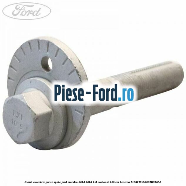 Surub excentric punte spate Ford Mondeo 2014-2018 1.5 EcoBoost 160 cai benzina #F1737E4CD0