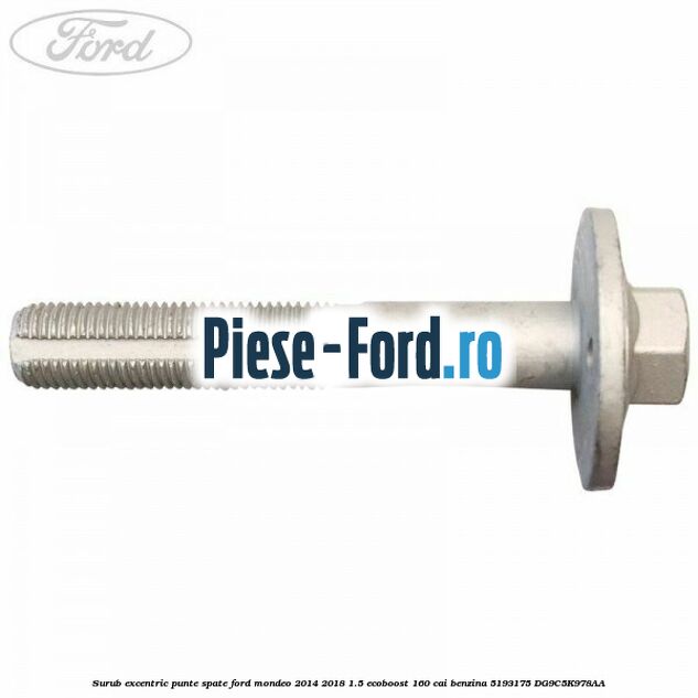 Surub excentric punte spate Ford Mondeo 2014-2018 1.5 EcoBoost 160 cai benzina #F1737E4CD0