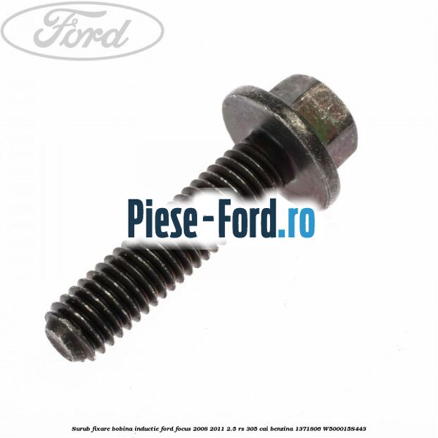 Surub fixare bobina inductie Ford Focus 2008-2011 2.5 RS 305 cai benzina