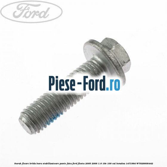 Surub fixare brida bara stabilizatoare punte fata Ford Fiesta 2005-2008 1.6 16V 100 cai benzina