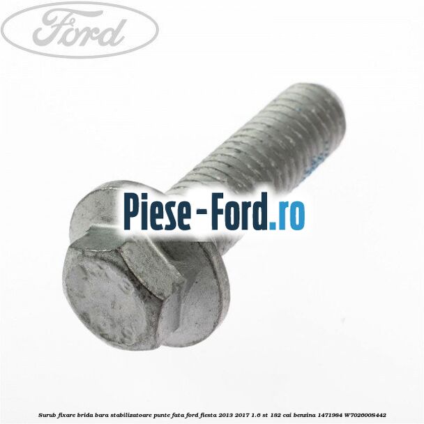 Surub fixare brida bara stabilizatoare punte fata Ford Fiesta 2013-2017 1.6 ST 182 cai benzina