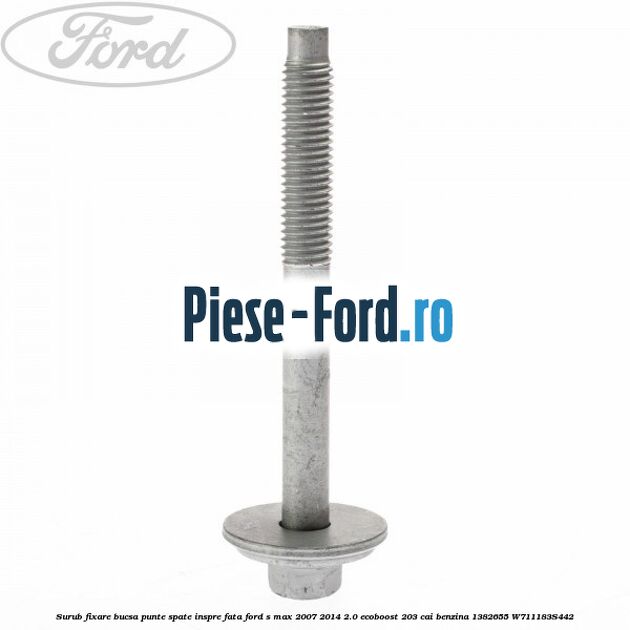 Surub fixare bucsa punte spate, inspre fata Ford S-Max 2007-2014 2.0 EcoBoost 203 cai benzina