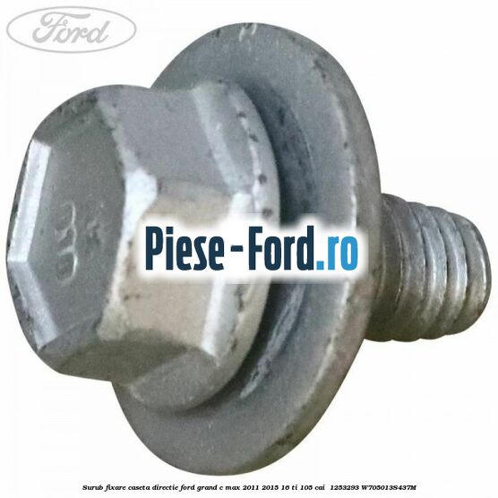 Surub fixare caseta directie Ford Grand C-Max 2011-2015 1.6 Ti 105 cai #3EC91E2CE2