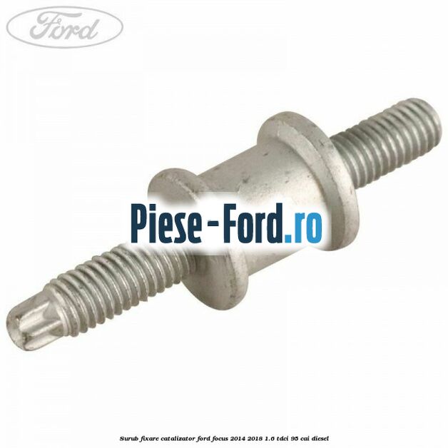 Surub fixare catalizator Ford Focus 2014-2018 1.6 TDCi 95 cai diesel
