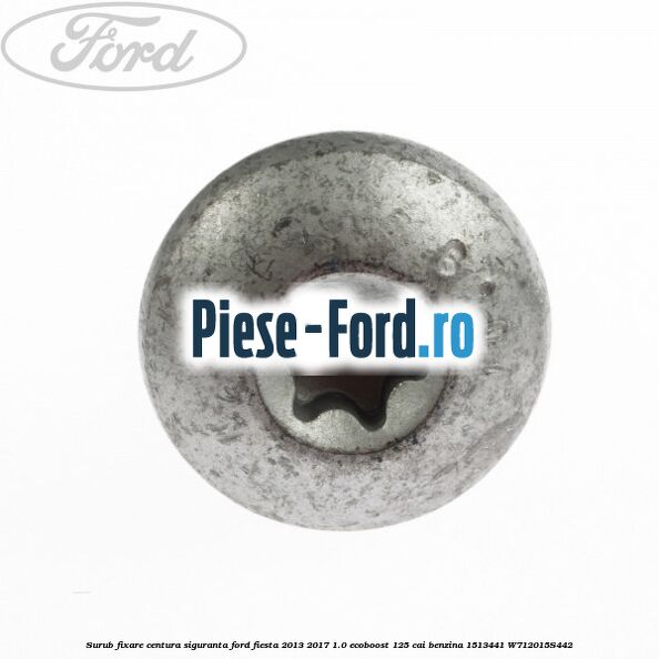 Surub fixare centura siguranta Ford Fiesta 2013-2017 1.0 EcoBoost 125 cai benzina