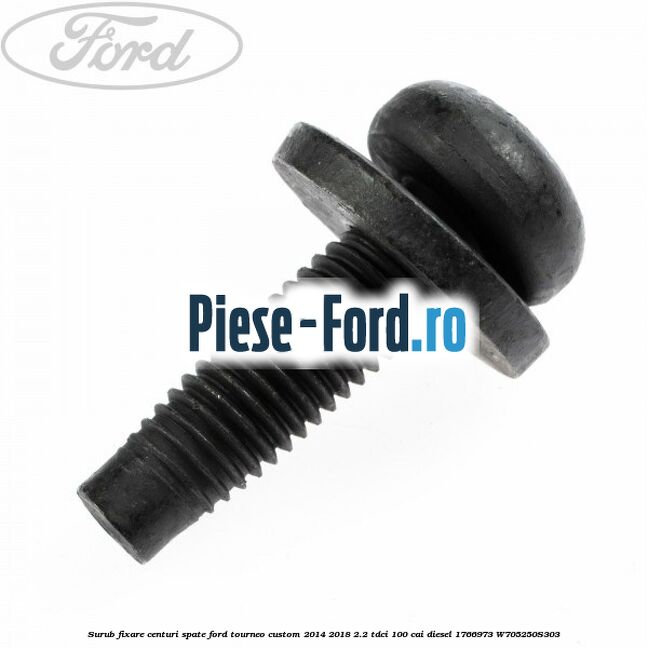 Surub fixare centura siguranta Ford Tourneo Custom 2014-2018 2.2 TDCi 100 cai diesel