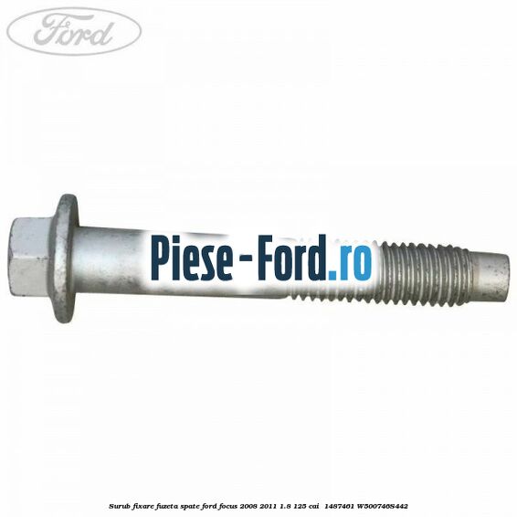 Surub fixare fuzeta spate Ford Focus 2008-2011 1.8 125 cai  #E1F7B5AB24