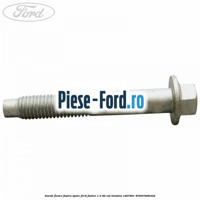 Surub 60 mm prindere punte fata Ford Fusion 1.3 60 cai benzina