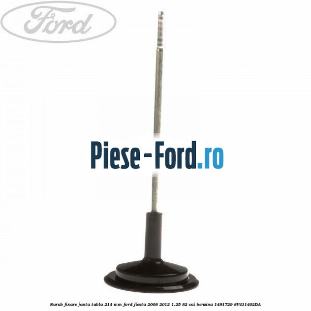 Surub fixare janta tabla 214 mm Ford Fiesta 2008-2012 1.25 82 cai benzina