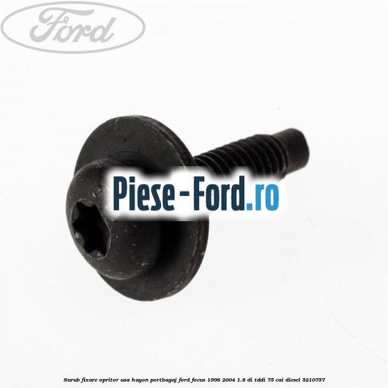 Surub fixare opritor usa hayon portbagaj Ford Focus 1998-2004 1.8 DI/TDDi 75 cai #92BCE63030