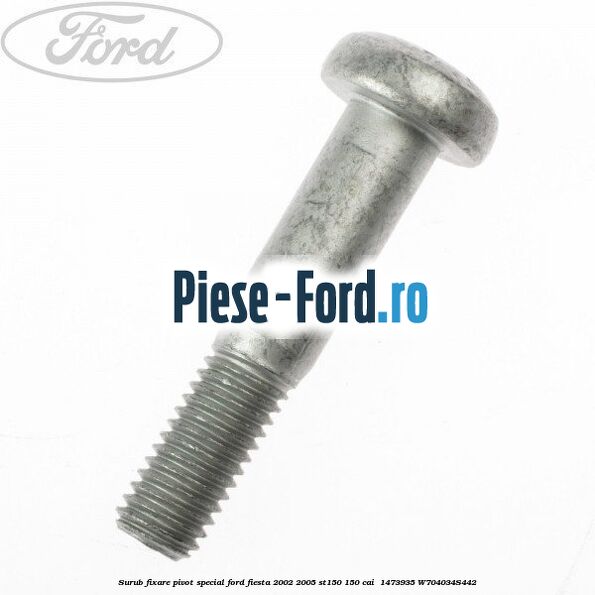 Surub fixare pivot special Ford Fiesta 2002-2005 ST150 150 cai  #7F745A6D1A