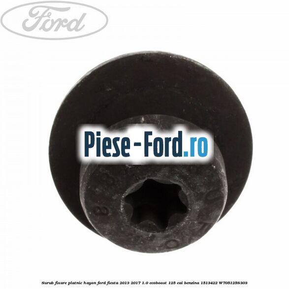 Surub fixare platnic hayon Ford Fiesta 2013-2017 1.0 EcoBoost 125 cai benzina