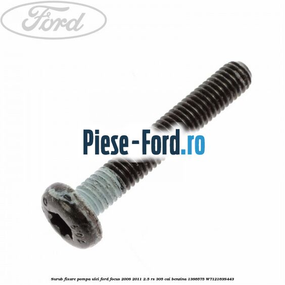Surub fixare pompa ulei Ford Focus 2008-2011 2.5 RS 305 cai benzina