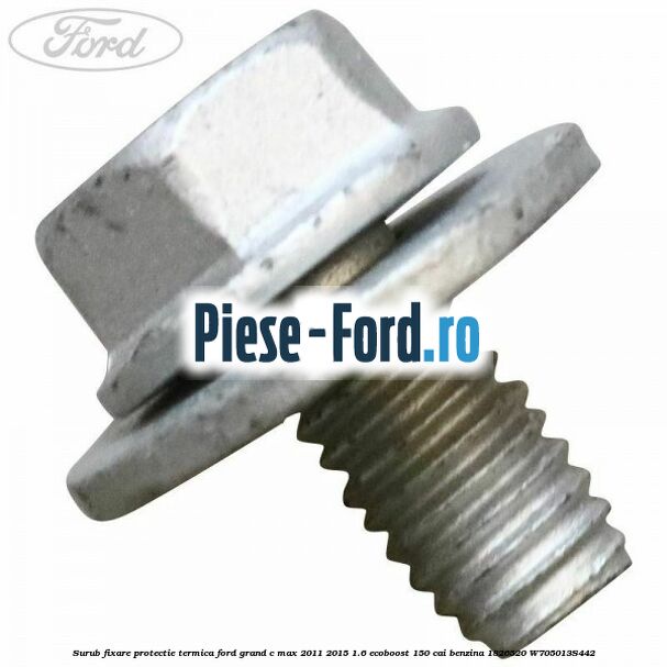 Surub fixare protectie termica Ford Grand C-Max 2011-2015 1.6 EcoBoost 150 cai benzina