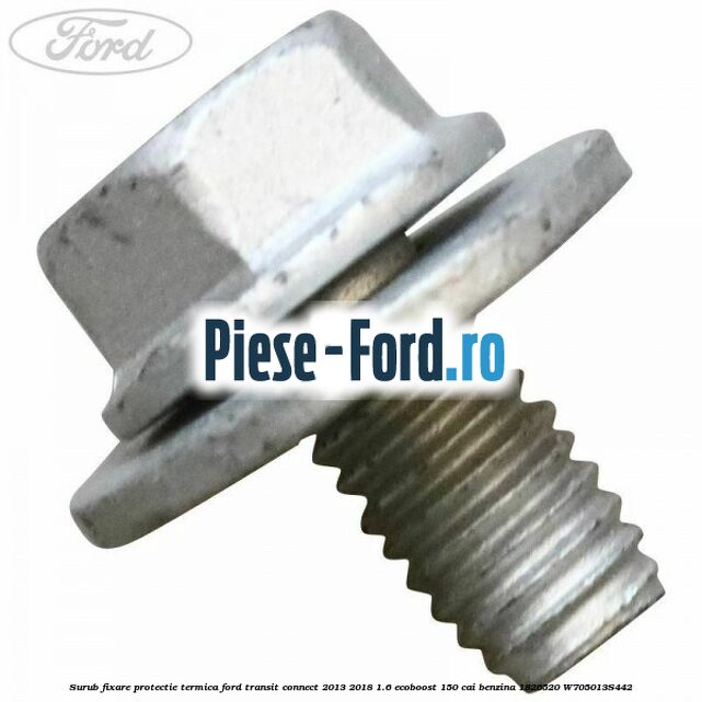 Piulita protectie termica Ford Transit Connect 2013-2018 1.6 EcoBoost 150 cai benzina