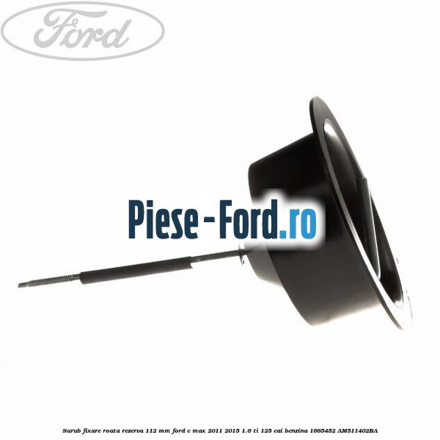 Surub fixare roata rezerva 112 mm Ford C-Max 2011-2015 1.6 Ti 125 cai benzina #9825D6C526