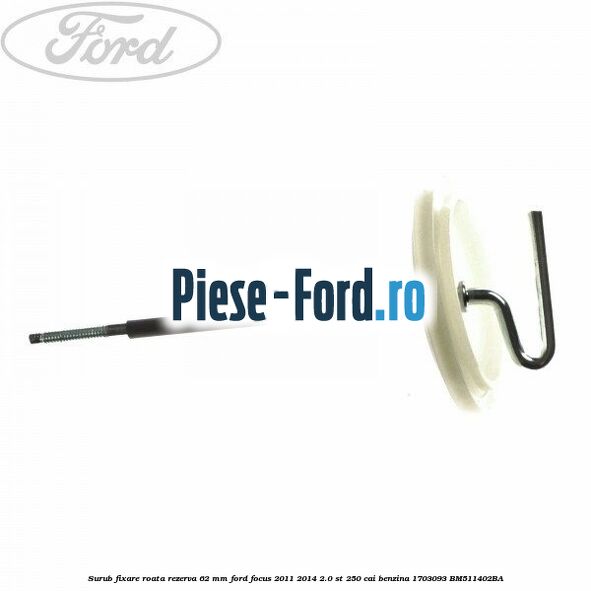 Surub fixare roata rezerva 62 mm Ford Focus 2011-2014 2.0 ST 250 cai benzina