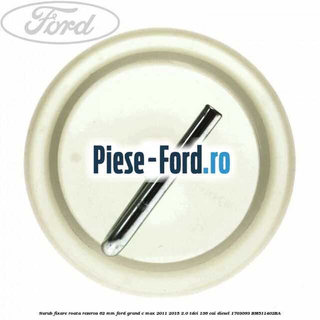 Surub fixare roata rezerva 62 mm Ford Grand C-Max 2011-2015 2.0 TDCi 136 cai diesel #175A60FF4F