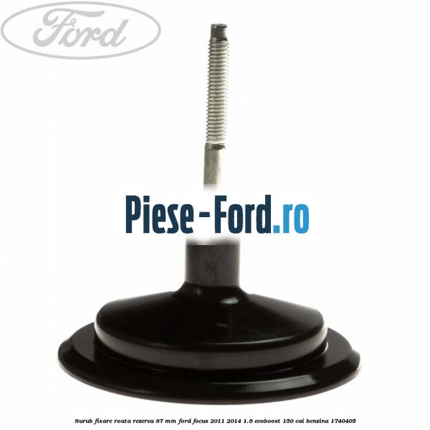 Surub fixare roata rezerva 87 mm Ford Focus 2011-2014 1.6 EcoBoost 150 cai benzina #DDAD6B8A19
