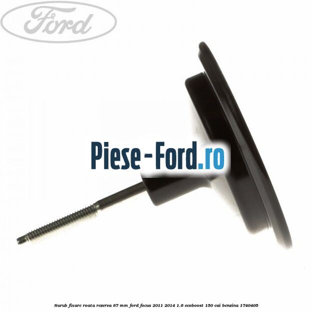 Surub fixare roata rezerva 87 mm Ford Focus 2011-2014 1.6 EcoBoost 150 cai benzina #DDAD6B8A19